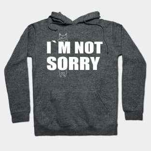 I`M NOT SORRY Hoodie